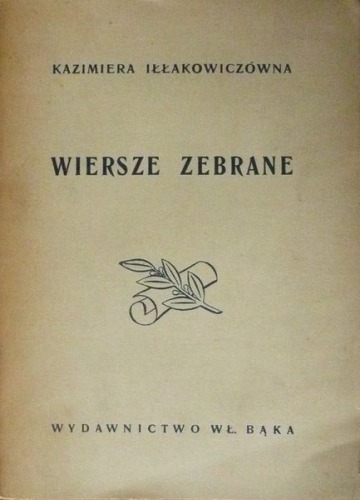 Iłłakowiczówna Kazimiera-Wiersze wybrane 1912-1947